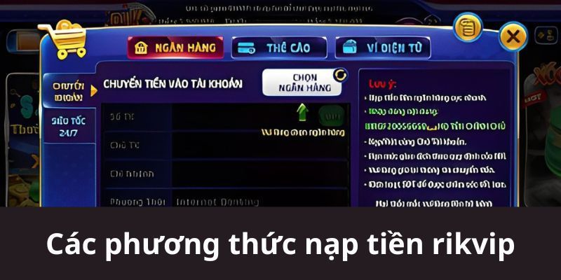 Các Phương Thức Nạp Tiền RIKVIP Lựa Chọn Tốt Nhất Cho Bạn